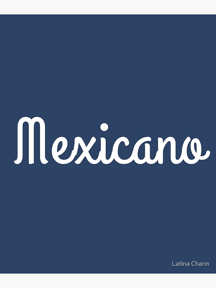 mexicano-mexican-latino-spanish-poster-by-carvi-designs-redbubble