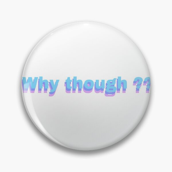 Item preview, why though design designed and sold by smilinsummer.
