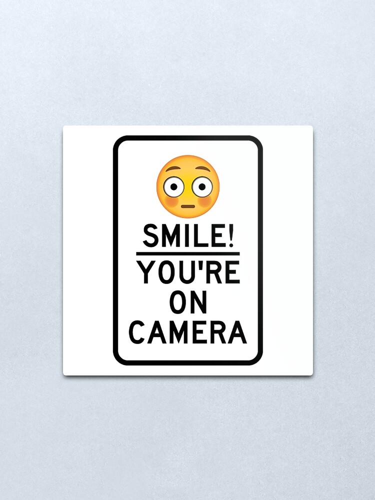 Alternate view of Smile You're On Camera Metal Print