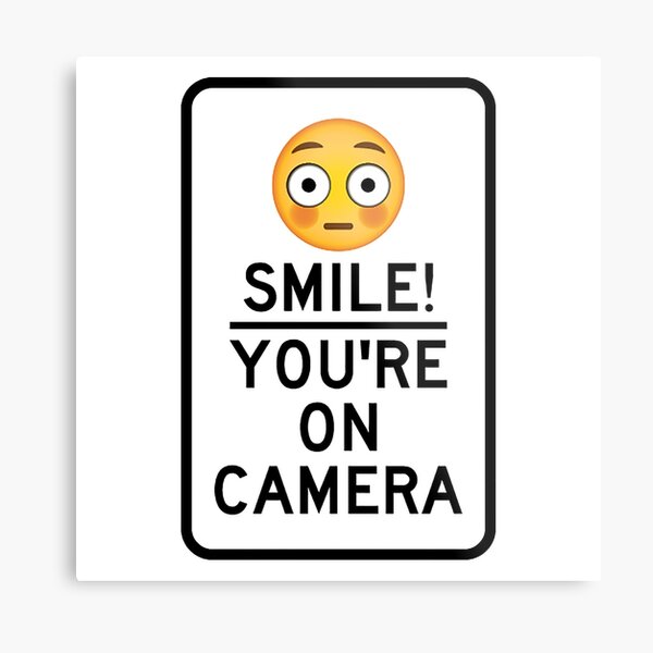 Smile You're On Camera Metal Print