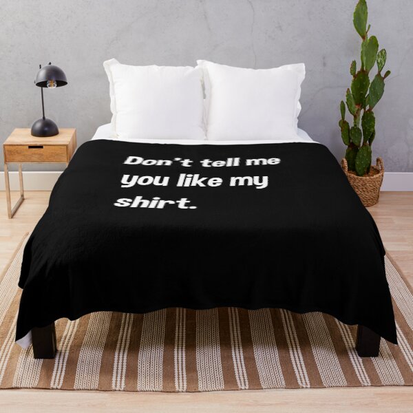 Item preview, Hilarious party design - Don't Tell Me You Like My Shirt designed and sold by MusicAndPower.