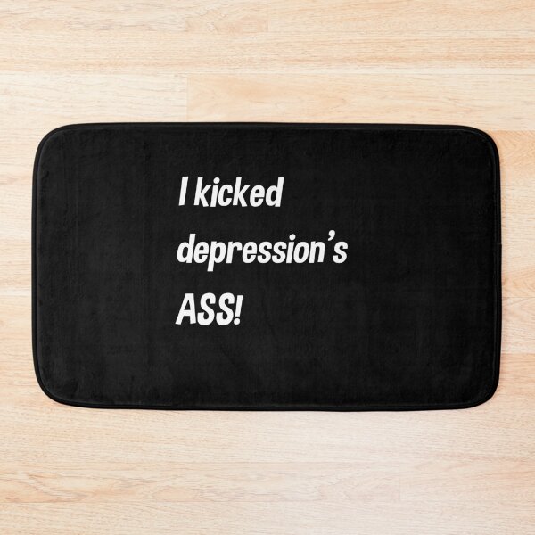 Item preview, I Kicked Depression's Ass designed and sold by MusicAndPower.