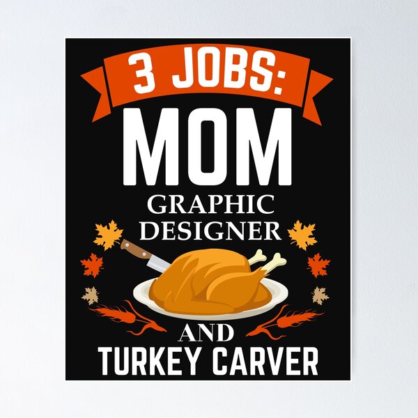 Item preview, 3 jobs mom Graphic Designer turkey carver Thanksgiving designed and sold by losttribe.