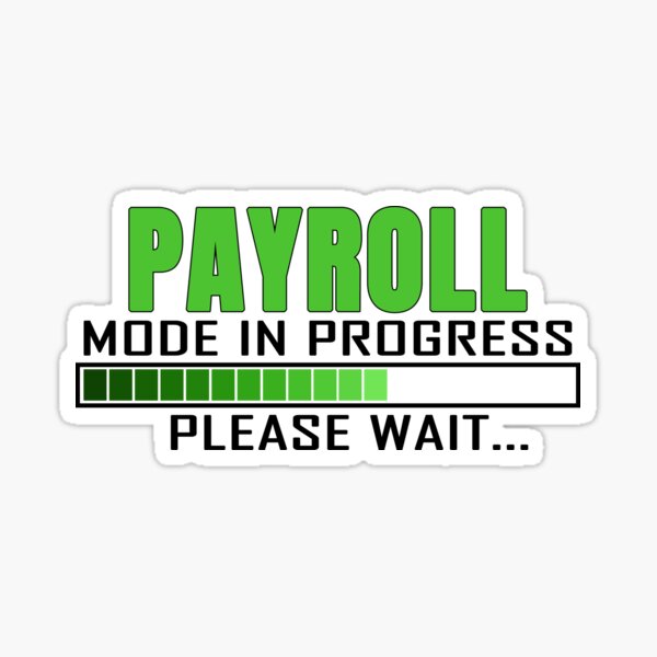 Item preview, Payroll Mode In Progress Funny Design Quote designed and sold by rukia020290.