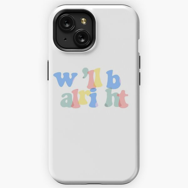 Well Be Alright iPhone Cases for Sale Redbubble