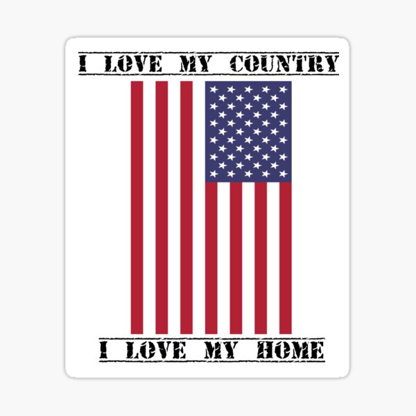 I Love My Country, I Love My Home Sticker