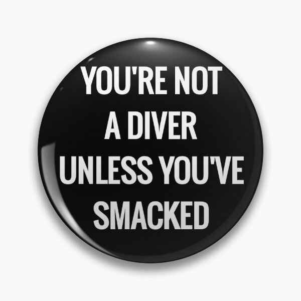 Item preview, You Are Not A Diver Unless Youve Smacked designed and sold by Water Sports and Safety.