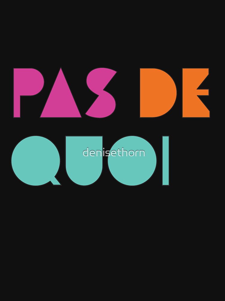 Pas De Quoi (You're Welcome) by denisethorn