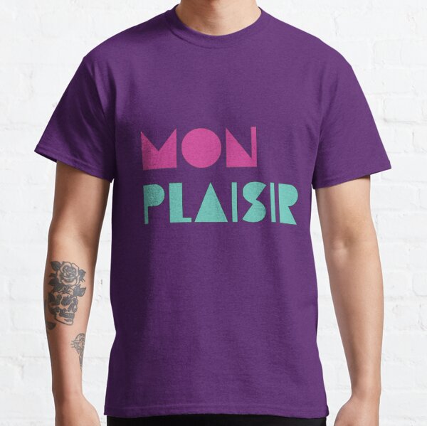 Mon Plaisir (My Pleasure) Classic T-Shirt