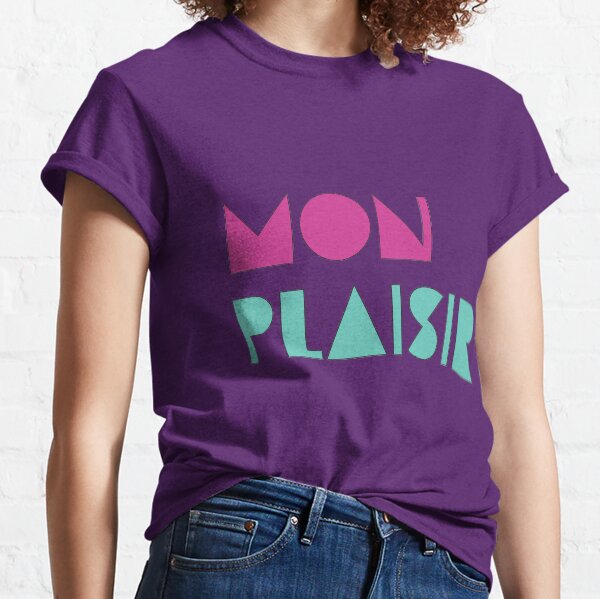 Mon Plaisir (My Pleasure) Classic T-Shirt