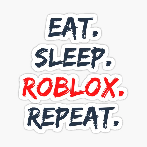 Eat Sleep Roblox Stickers Redbubble - code sleep repeat roblox