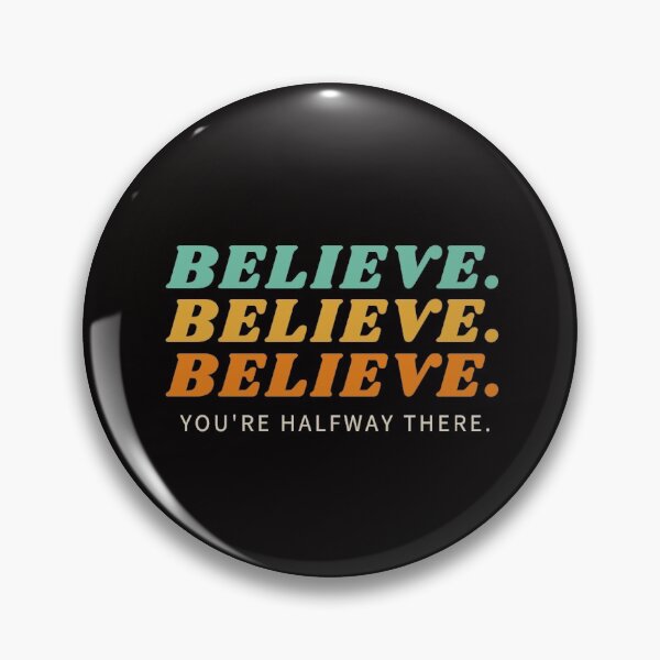 Item preview, BELIEVE...YOU'RE HALFWAY THERE.  designed and sold by vynguyen2905.