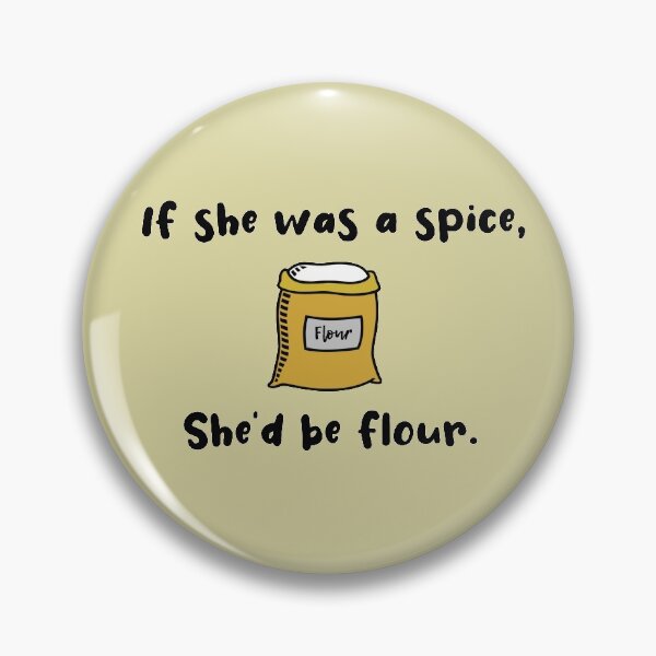 If She Was A Spice - Bob's Burgers Design Pin