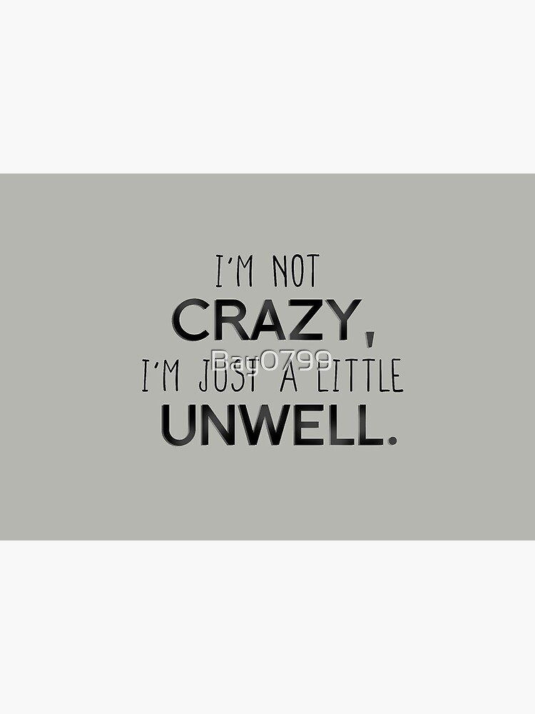 I'm Not Crazy, Just A Little Unwell - Matchbox Twenty Design by Bay0799