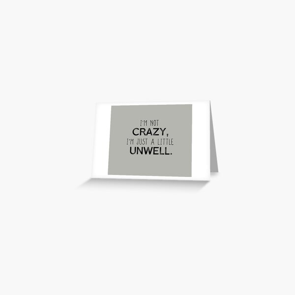 I'm Not Crazy, Just A Little Unwell - Matchbox Twenty Design Greeting Card