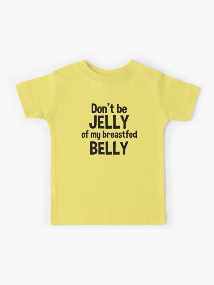 Breastfeeding Shirt Breastfeeding Don't Be Jelly of My Breastfed Belly Breastfeeding  Bodysuit 