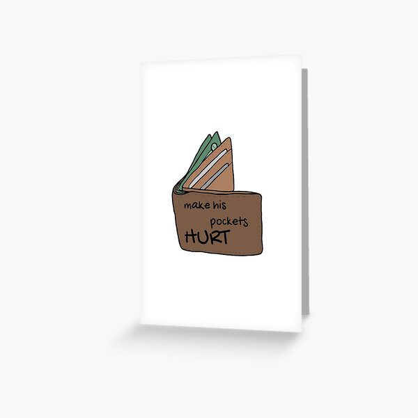 make his pockets hurt meme Greeting Card