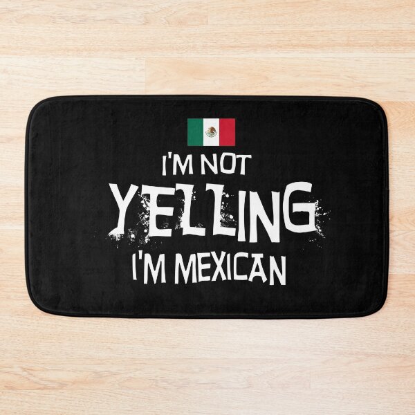 Item preview, I'm Not yelling I'm Mexican with the Flag of Mexico designed and sold by obedtheartist.