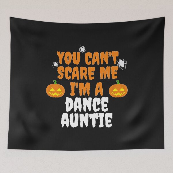 Item preview, You can't scare me I'm a Dance Auntie Halloween designed and sold by losttribe.