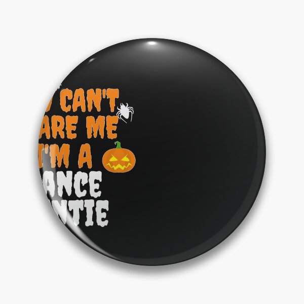 Item preview, You can't scare me I'm a Dance Auntie Halloween designed and sold by losttribe.