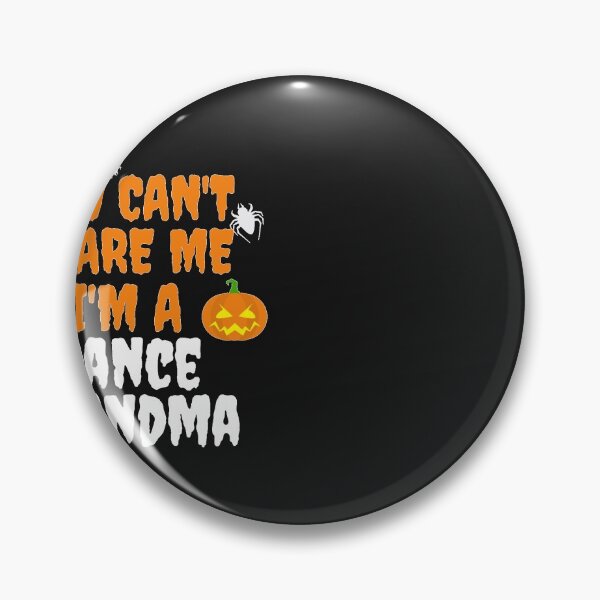Item preview, You can't scare me I'm a Dance Grandma Halloween designed and sold by losttribe.