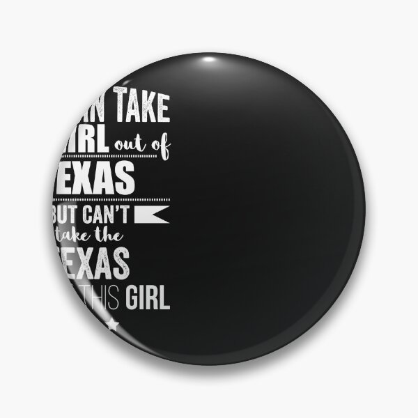 Item preview, Can take girl out of Texas but Can't take the Texas Texan out of the Girl designed and sold by losttribe.