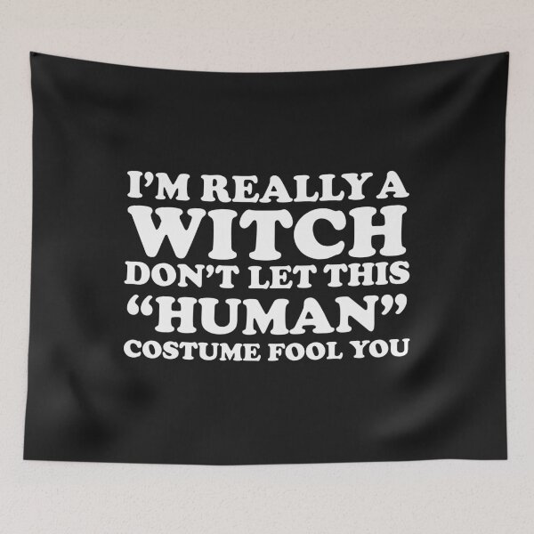 Item preview, Really a Witch Don't let the Human Costume Fool you Halloween designed and sold by losttribe.