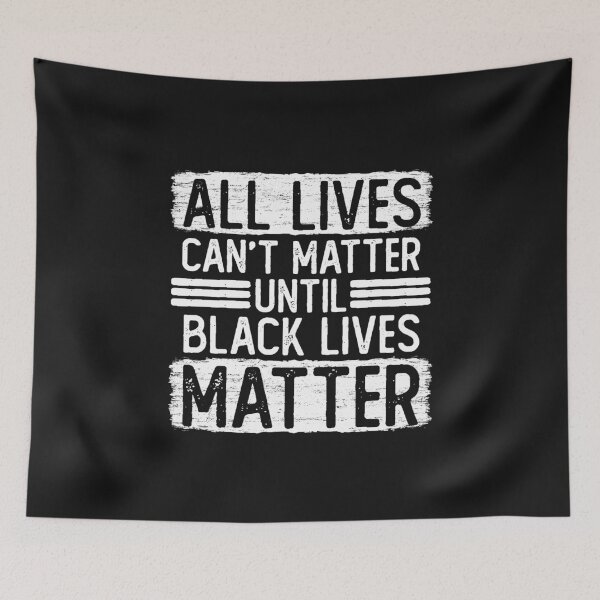 Item preview, All Lives Cant Matter Until Black Lives Matter Political Protest for Equal Cicil Rights Justice and Freedom  designed and sold by alenaz.