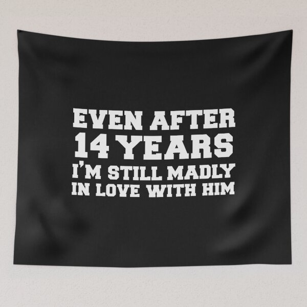 Item preview, Even after 14 years I am still in love with him 14th Anniversary designed and sold by losttribe.