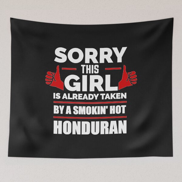 Item preview, Sorry Girl Already taken by hot Honduran Honduras designed and sold by losttribe.