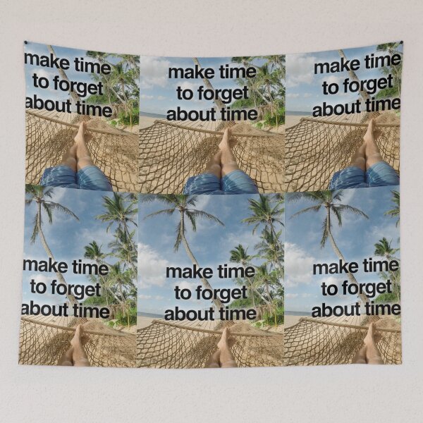 Item preview, Make time to forget about time designed and sold by Coolprints1.