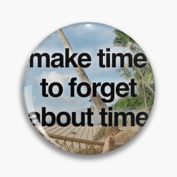 Item preview, Make time to forget about time designed and sold by Coolprints1.