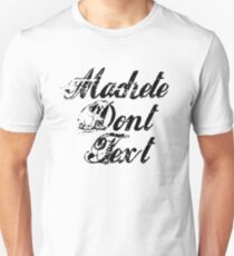 Machete - Machete Don't Text Unisex T-Shirt
