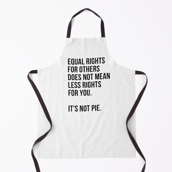 Item preview, Equal Rights For Others Does Not Mean Less Rights For You. It's Not Pie designed and sold by IntegrityDesign.