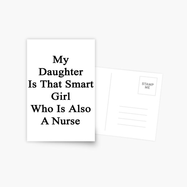 My Daughter Is That Smart Girl Who Is Also A Nurse Postcard