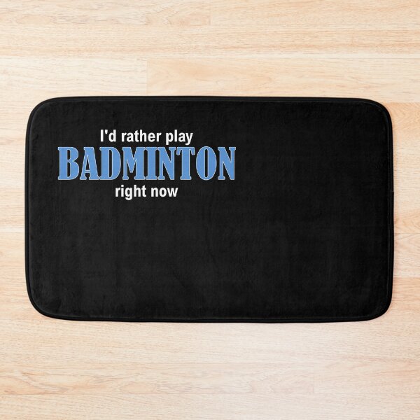 Artikelvorschau, I'd rather play BADMINTON right now entworfen und verkauft von Jannis12.