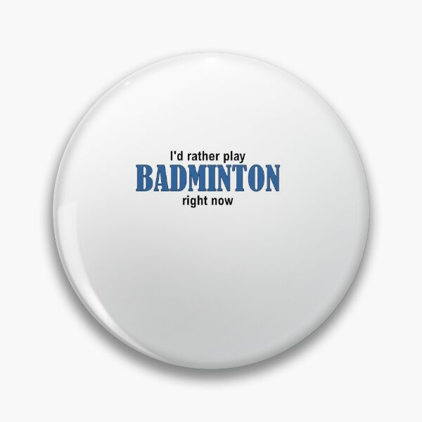 Artikelvorschau, I'd rather play BADMINTON right now entworfen und verkauft von Jannis12.