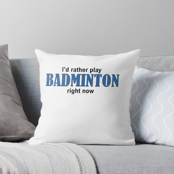 Artikelvorschau, I'd rather play BADMINTON right now entworfen und verkauft von Jannis12.