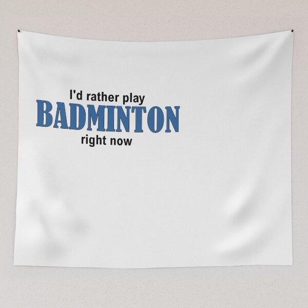 Artikelvorschau, I'd rather play BADMINTON right now entworfen und verkauft von Jannis12.