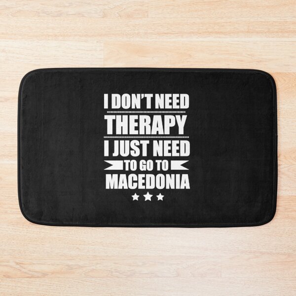 Item preview, Don't Need Therapy Need to go to Macedonia Vacation Wanderlust designed and sold by losttribe.
