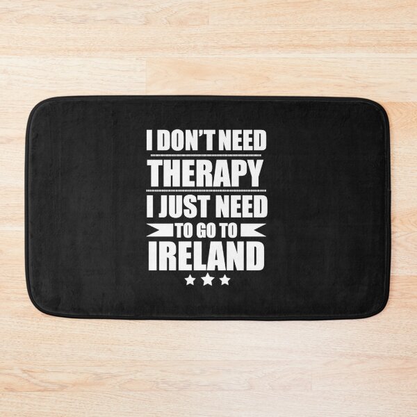 Item preview, Don't Need Therapy Need to go to Ireland Vacation Wanderlust designed and sold by losttribe.
