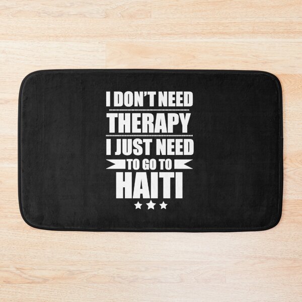 Item preview, Don't Need Therapy Need to go to Haiti Vacation Wanderlust designed and sold by losttribe.