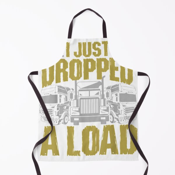 Item preview, I Just Dropped A Load Funny Trucker designed and sold by AzuolasJurkstas.