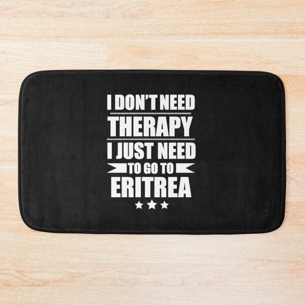 Item preview, Don't Need Therapy Need to go to Eritrea Vacation Wanderlust designed and sold by losttribe.
