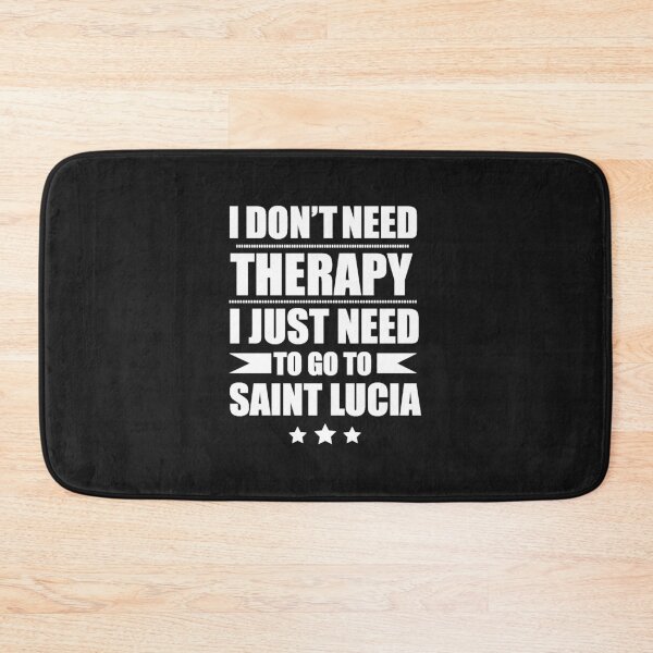 Item preview, Don't Need Therapy Need to go to Saint Lucia Vacation Wanderlust designed and sold by losttribe.