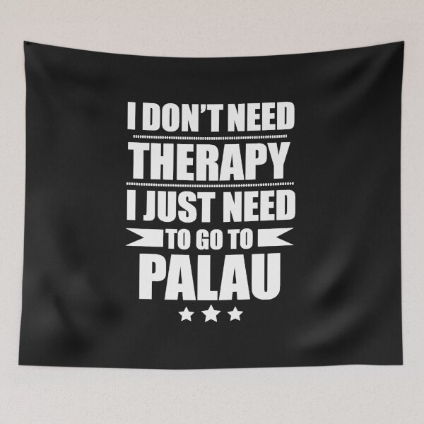 Item preview, Don't Need Therapy Need to go to Palau Vacation Wanderlust designed and sold by losttribe.