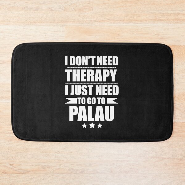 Item preview, Don't Need Therapy Need to go to Palau Vacation Wanderlust designed and sold by losttribe.