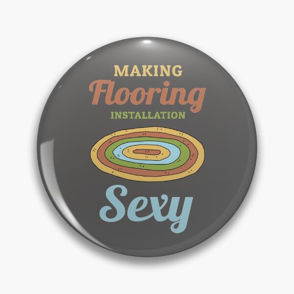 Item preview, Making Flooring Installation Sexy designed and sold by KewaleeTee.