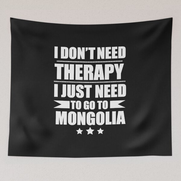 Item preview, Don't Need Therapy Need to go to Mongolia Vacation Wanderlust designed and sold by losttribe.