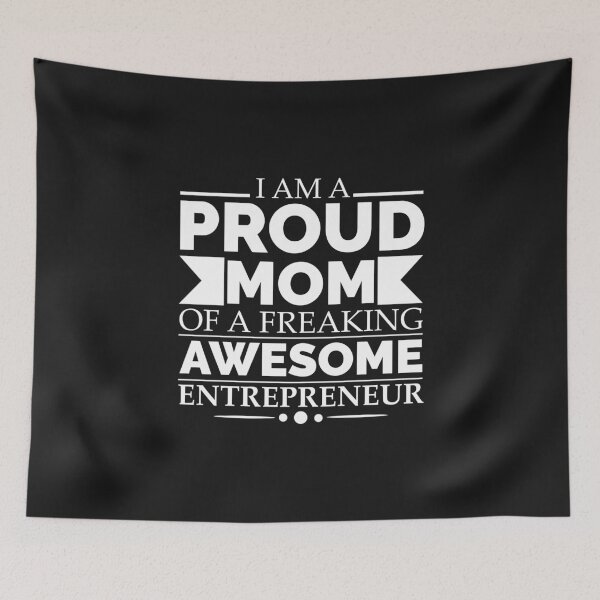 Item preview, Proud Mom of an awesome Entrepreneur. designed and sold by losttribe.